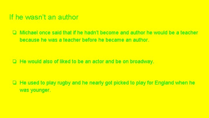 If he wasn’t an author ❏ Michael once said that if he hadn’t become