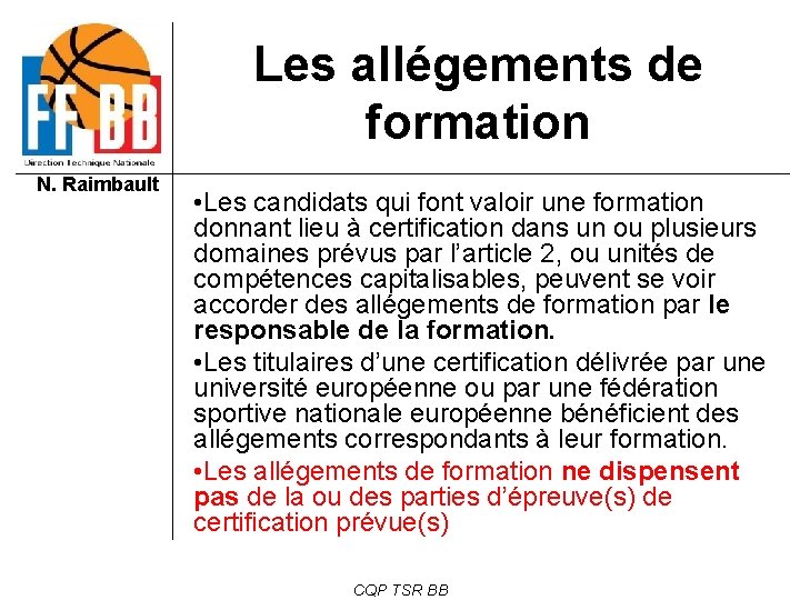 Les allégements de formation N. Raimbault • Les candidats qui font valoir une formation