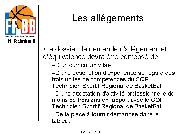 Les allégements N. Raimbault • Le dossier de demande d’allégement et d’équivalence devra être