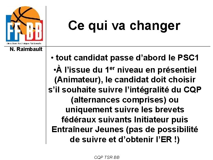 Ce qui va changer N. Raimbault • tout candidat passe d’abord le PSC 1