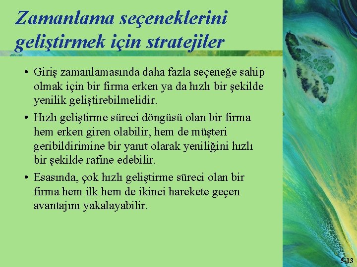 Zamanlama seçeneklerini geliştirmek için stratejiler • Giriş zamanlamasında daha fazla seçeneğe sahip olmak için