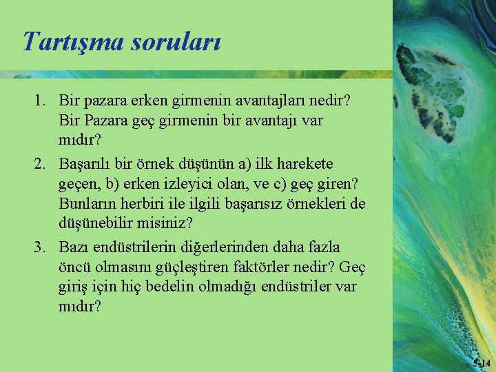 Tartışma soruları 1. Bir pazara erken girmenin avantajları nedir? Bir Pazara geç girmenin bir