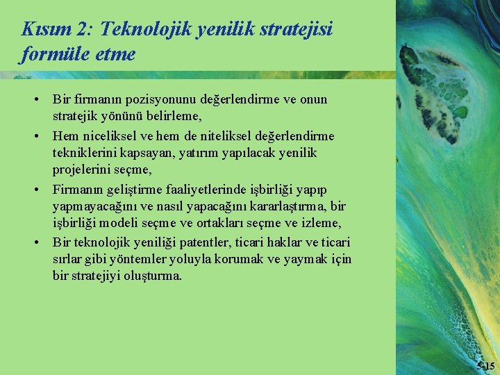 Kısım 2: Teknolojik yenilik stratejisi formüle etme • Bir firmanın pozisyonunu değerlendirme ve onun