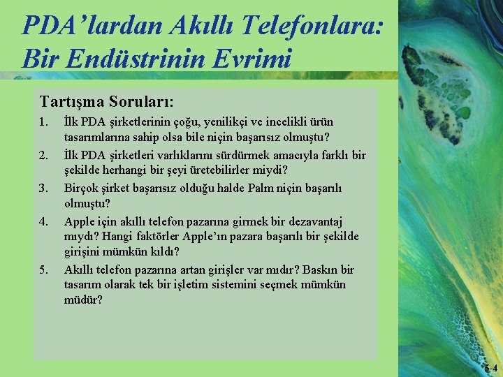 PDA’lardan Akıllı Telefonlara: Bir Endüstrinin Evrimi Tartışma Soruları: 1. 2. 3. 4. 5. İlk