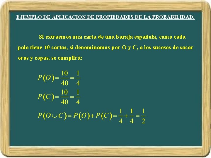 EJEMPLO DE APLICACIÓN DE PROPIEDADES DE LA PROBABILIDAD. Si extraemos una carta de una