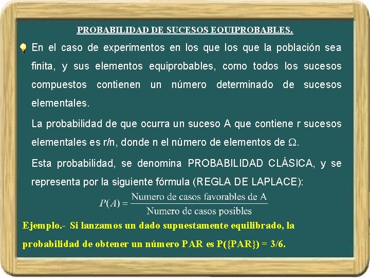 PROBABILIDAD DE SUCESOS EQUIPROBABLES. En el caso de experimentos en los que la población