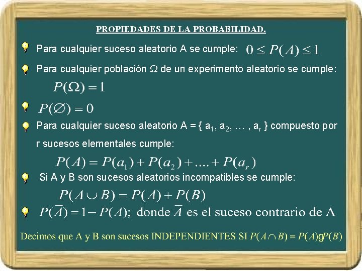 PROPIEDADES DE LA PROBABILIDAD. Para cualquier suceso aleatorio A se cumple: Para cualquier población