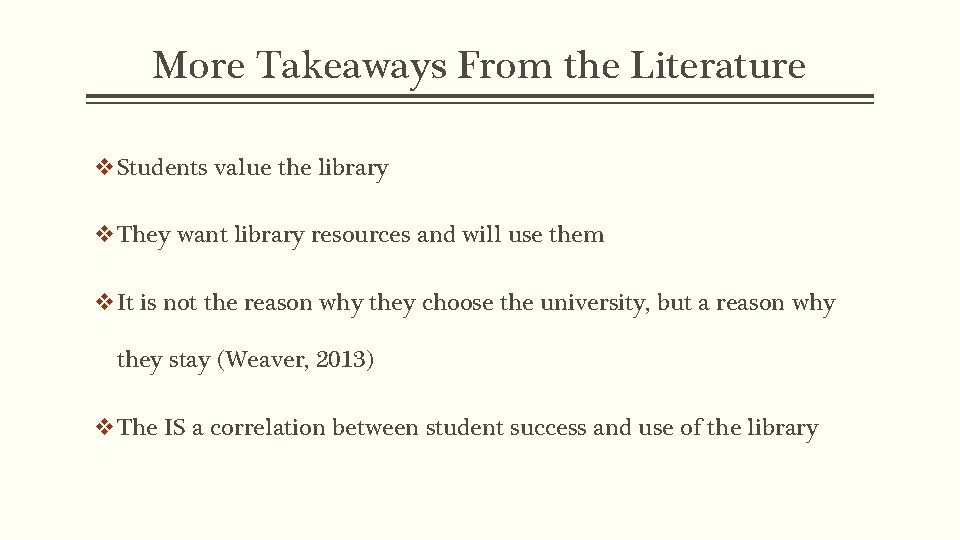 More Takeaways From the Literature v. Students value the library v. They want library
