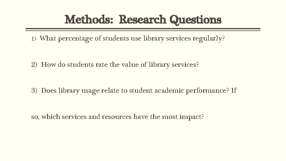 Methods: Research Questions 1) What percentage of students use library services regularly? 2) How