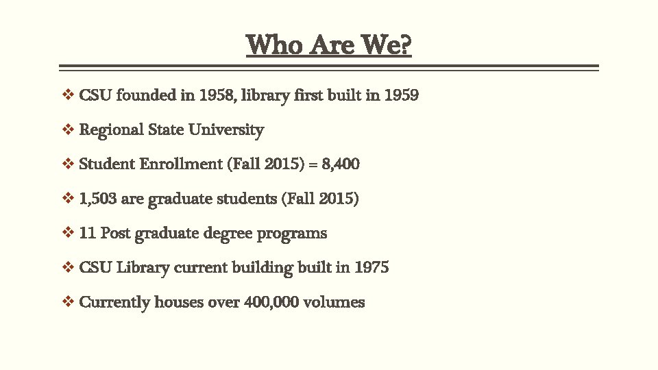 Who Are We? v CSU founded in 1958, library first built in 1959 v