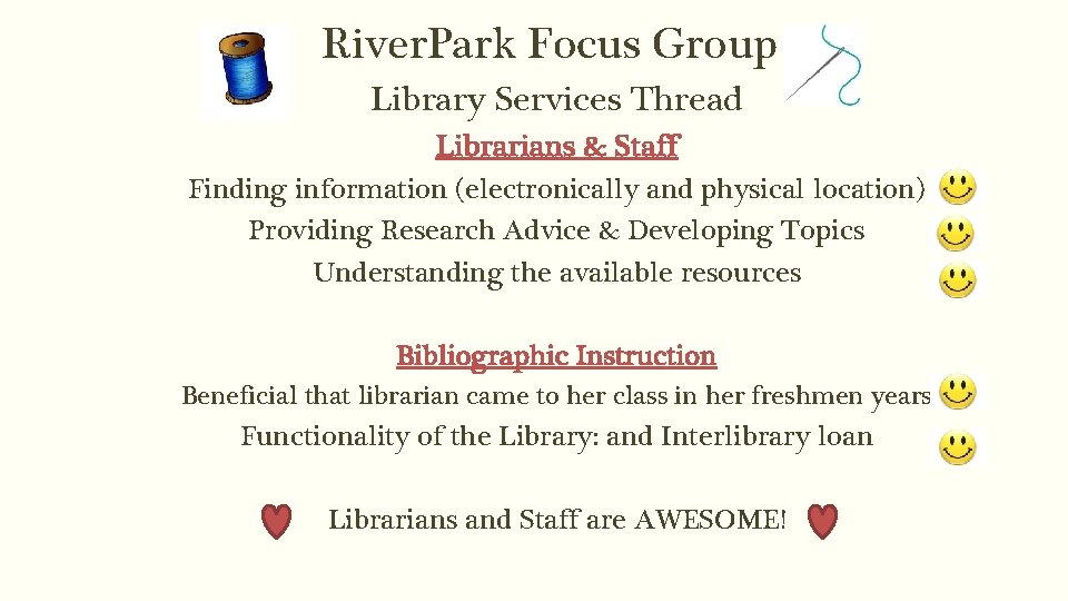River. Park Focus Group Library Services Thread Librarians & Staff Finding information (electronically and