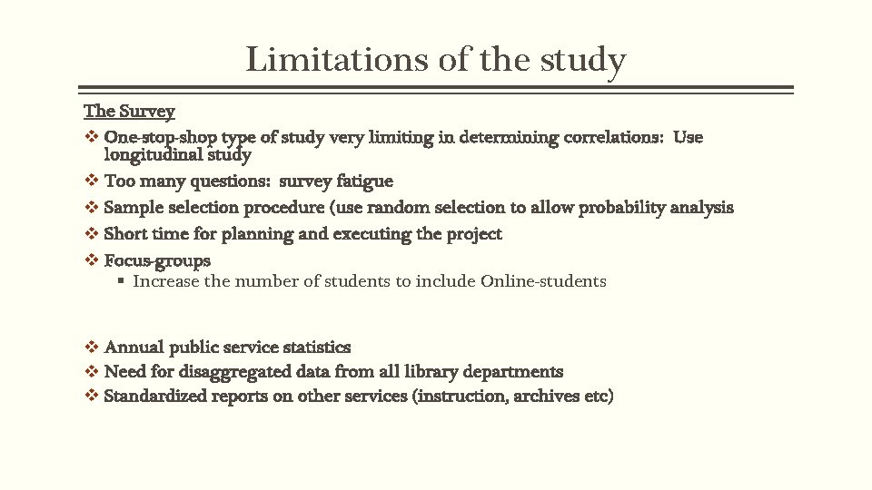 Limitations of the study The Survey v One-stop-shop type of study very limiting in