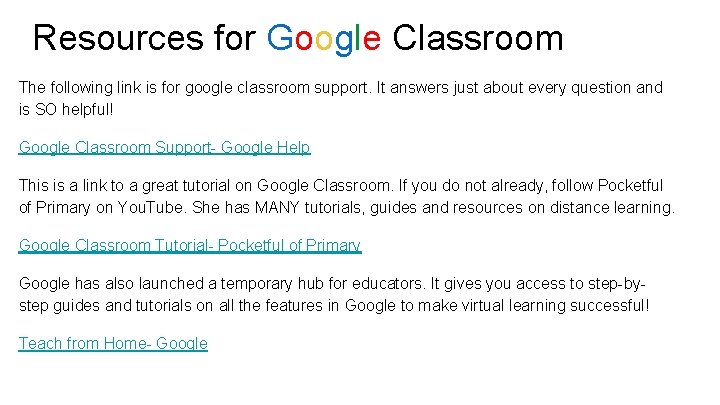 Resources for Google Classroom The following link is for google classroom support. It answers