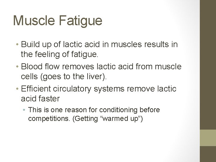 Muscle Fatigue • Build up of lactic acid in muscles results in the feeling