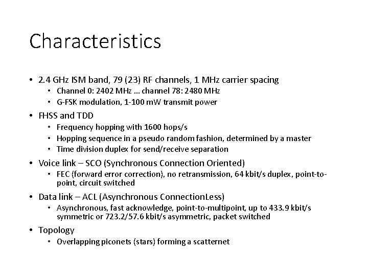 Characteristics • 2. 4 GHz ISM band, 79 (23) RF channels, 1 MHz carrier Characteristics • 2. 4 GHz ISM band, 79 (23) RF channels, 1 MHz carrier