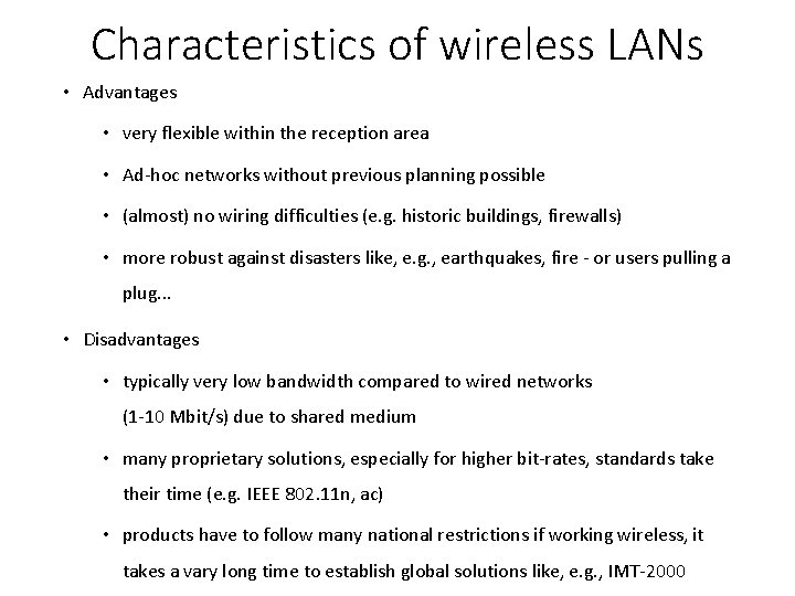 Characteristics of wireless LANs • Advantages • very flexible within the reception area • Characteristics of wireless LANs • Advantages • very flexible within the reception area •