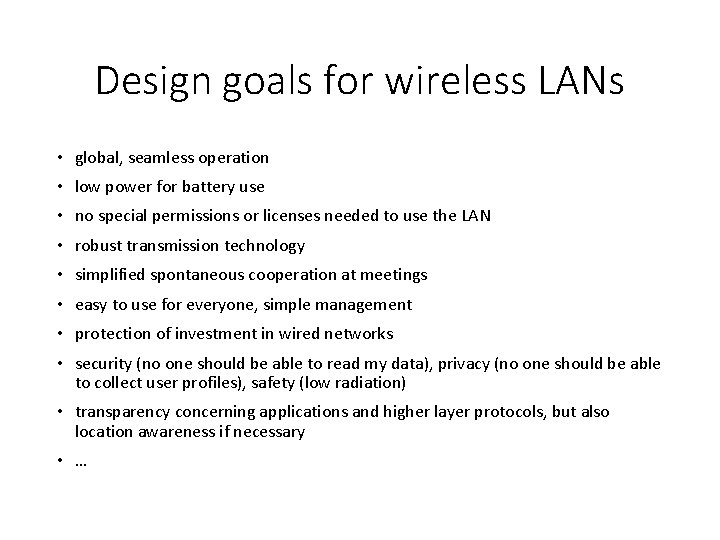 Design goals for wireless LANs • global, seamless operation • low power for battery Design goals for wireless LANs • global, seamless operation • low power for battery
