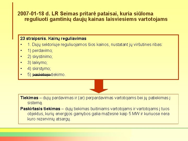 2007 -01 -18 d. LR Seimas pritarė pataisai, kuria siūloma reguliuoti gamtinių daujų kainas