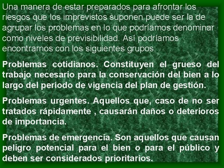 Una manera de estar preparados para afrontar los riesgos que los imprevistos suponen puede