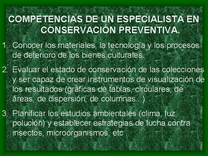 COMPETENCIAS DE UN ESPECIALISTA EN CONSERVACIÓN PREVENTIVA. 1. Conocer los materiales, la tecnología y