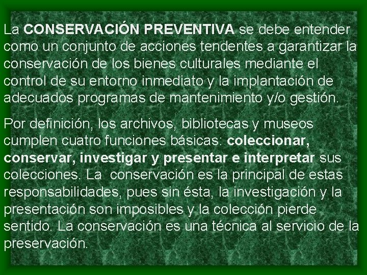 La CONSERVACIÓN PREVENTIVA se debe entender como un conjunto de acciones tendentes a garantizar