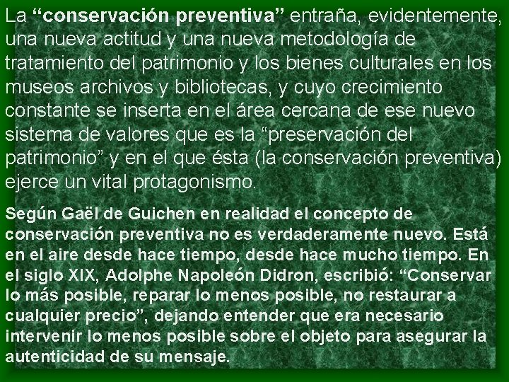 La “conservación preventiva” entraña, evidentemente, una nueva actitud y una nueva metodología de tratamiento