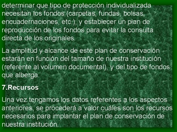 determinar que tipo de protección individualizada necesitan los fondos (carpetas, fundas, bolsas, encuadernaciones, etc.