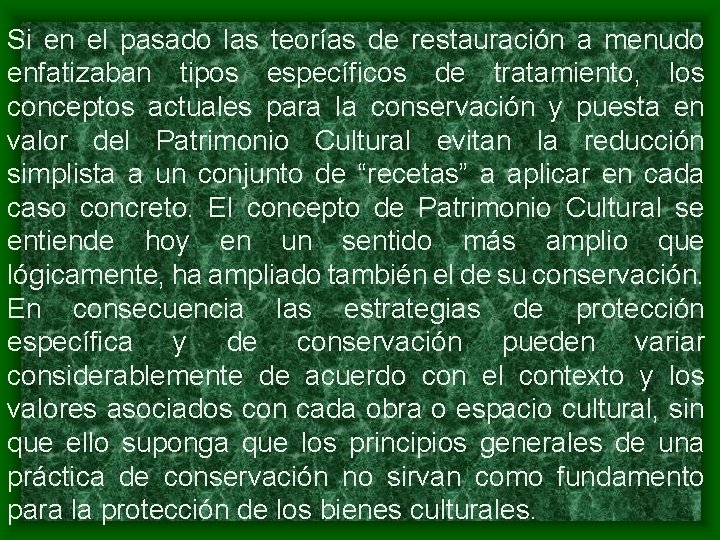 Si en el pasado las teorías de restauración a menudo enfatizaban tipos específicos de