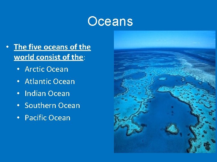 Oceans • The five oceans of the world consist of the: • Arctic Ocean