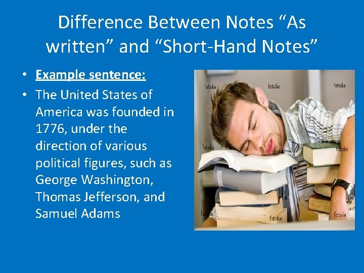 Difference Between Notes “As written” and “Short-Hand Notes” • Example sentence: • The United