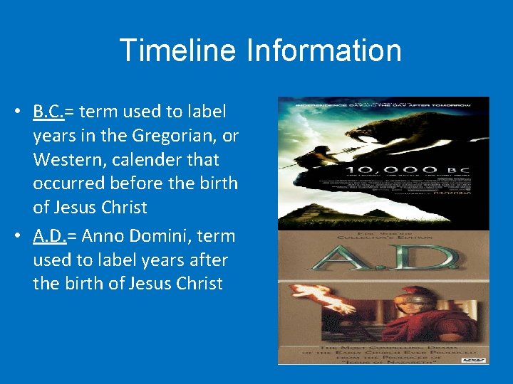 Timeline Information • B. C. = term used to label years in the Gregorian,