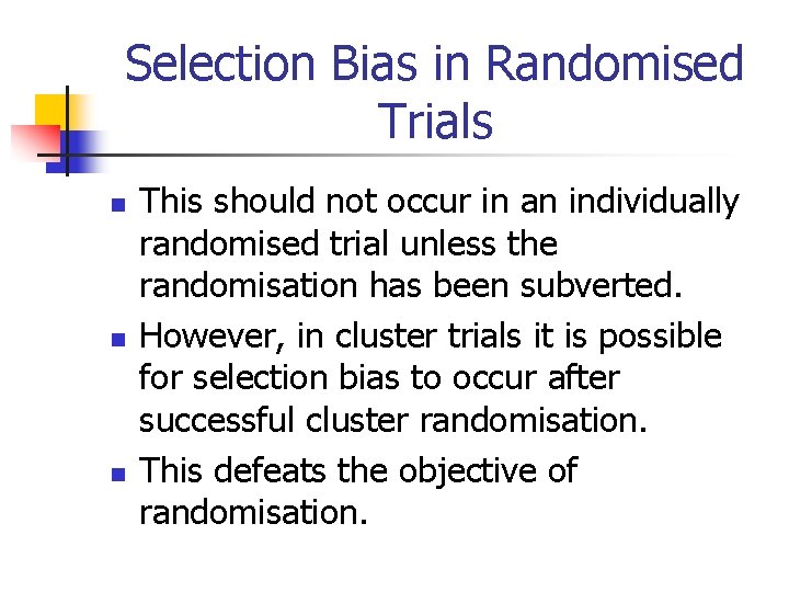 Selection Bias in Randomised Trials n n n This should not occur in an