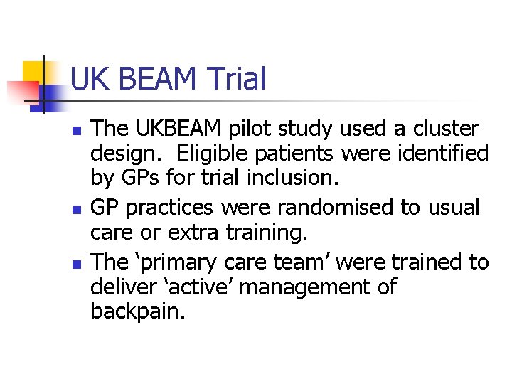 UK BEAM Trial n n n The UKBEAM pilot study used a cluster design.