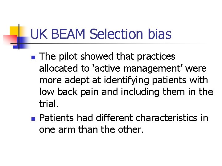 UK BEAM Selection bias n n The pilot showed that practices allocated to ‘active