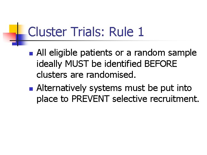 Cluster Trials: Rule 1 n n All eligible patients or a random sample ideally