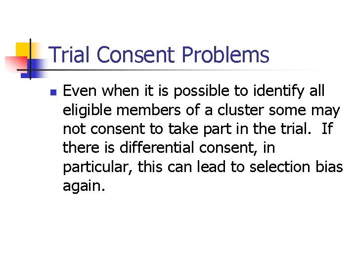 Trial Consent Problems n Even when it is possible to identify all eligible members