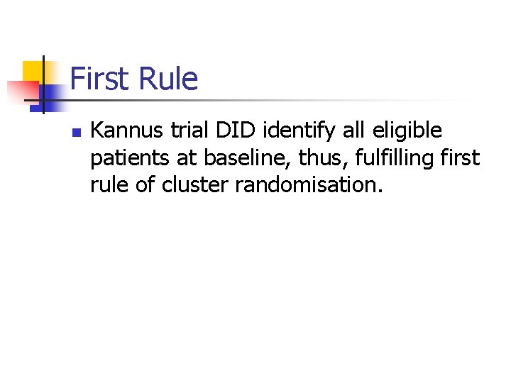 First Rule n Kannus trial DID identify all eligible patients at baseline, thus, fulfilling