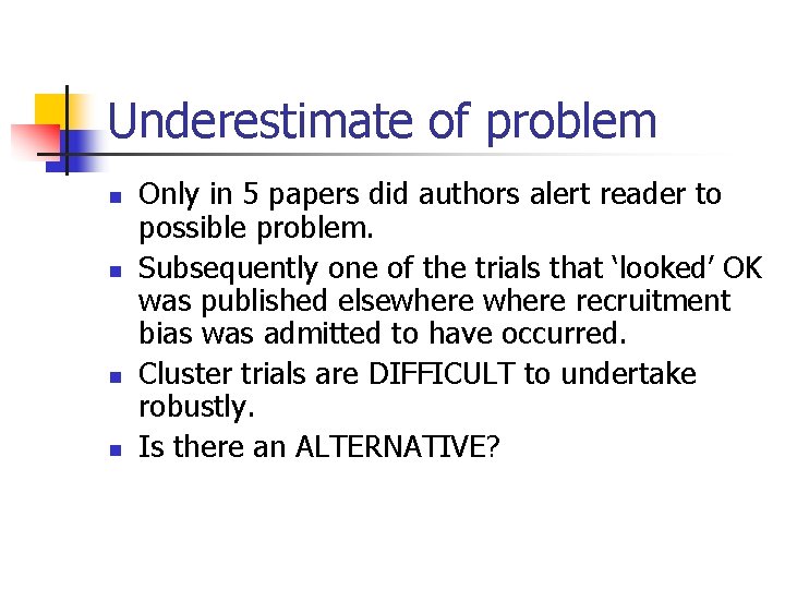 Underestimate of problem n n Only in 5 papers did authors alert reader to
