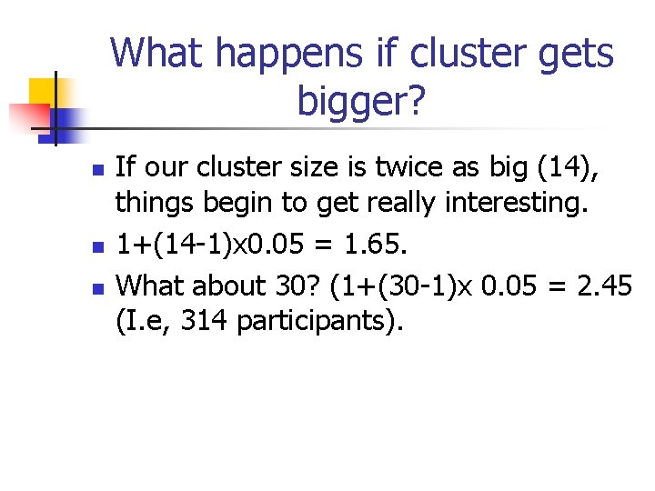 What happens if cluster gets bigger? n n n If our cluster size is