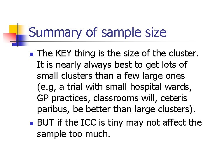 Summary of sample size n n The KEY thing is the size of the