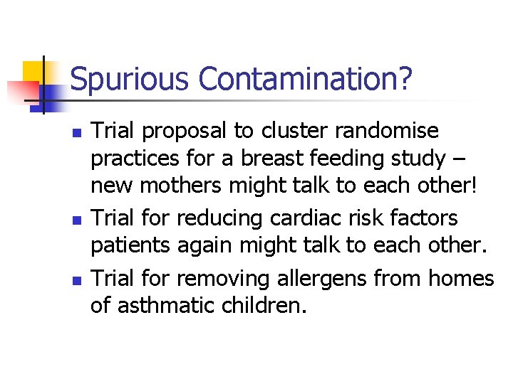 Spurious Contamination? n n n Trial proposal to cluster randomise practices for a breast