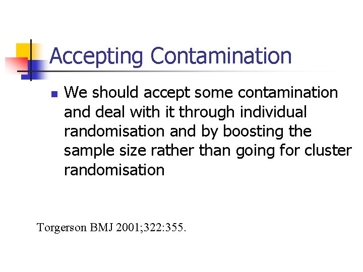 Accepting Contamination n We should accept some contamination and deal with it through individual