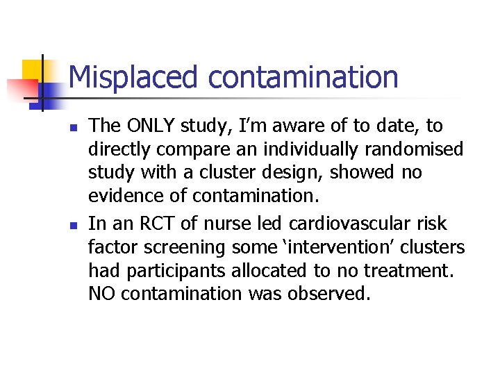 Misplaced contamination n n The ONLY study, I’m aware of to date, to directly