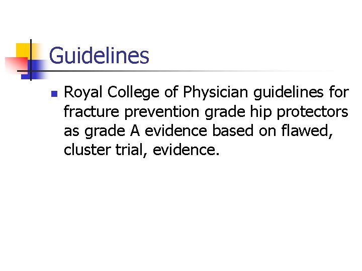 Guidelines n Royal College of Physician guidelines for fracture prevention grade hip protectors as