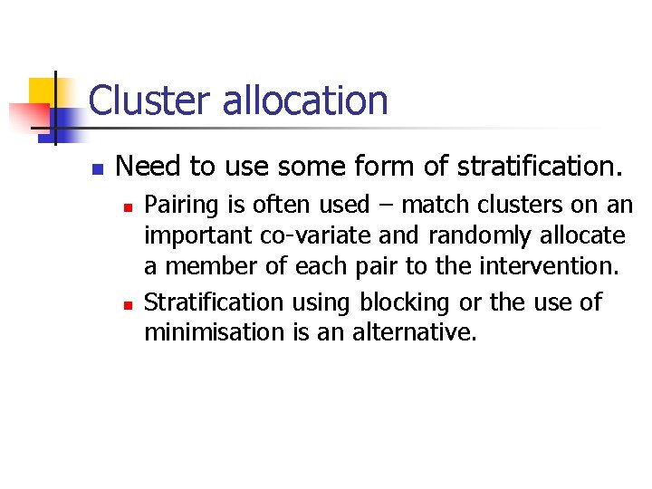 Cluster allocation n Need to use some form of stratification. n n Pairing is
