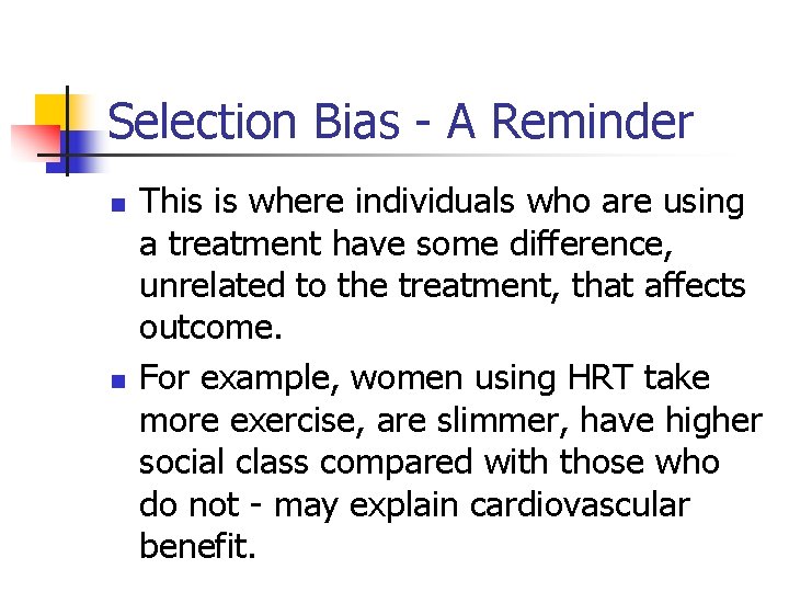 Selection Bias - A Reminder n n This is where individuals who are using