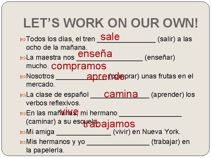 LET’S WORK ON OUR OWN! sale Todos los días, el tren ________ (salir) a