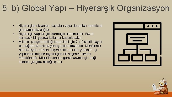 5. b) Global Yapı – Hiyerarşik Organizasyon • • • Hiyerarşiler ekranları, sayfaları veya