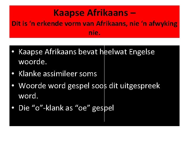 Kaapse Afrikaans – Dit is ‘n erkende vorm van Afrikaans, nie ‘n afwyking nie.