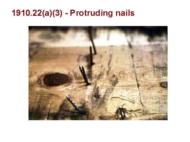 1910. 22(a)(3) - Protruding nails 
